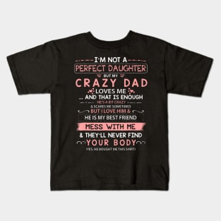 I'm Not A Perfect Daughter But My Crazy Dad Loves Me Kids T-Shirt